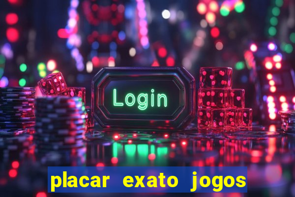 placar exato jogos de hoje